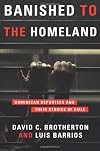 Banished to the Homeland: Dominican Deportees and Their Stories of Exile