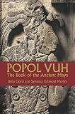 Popol Vuh: the Book of the Ancient: The Book of the Ancient Maya