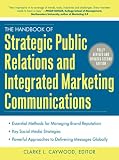 The handbook of strategic public relations and integrated marketing communications