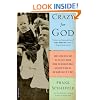 Crazy for God: How I Grew Up as One of the Elect, Helped Found the Religious Right, and Lived to Take All (or Almost All) of It Back