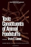 Toxic constituents of animal foodstuffs