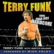 Terry Funk: More than Just Hardcore | [Terry Funk, Scott E. Williams (contributor)]