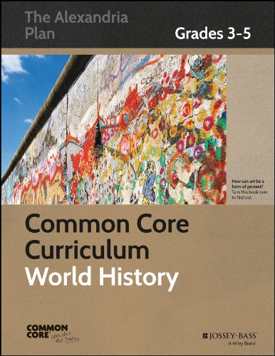 Common Core Curriculum: World History, Grades 3-5 (Common Core History: The Alexandria Plan)