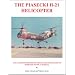 The Piasecki H-21 Helicopter: An Illustrated History of the H-21 Helicopter and Its Designer, Frank N. Piasecki