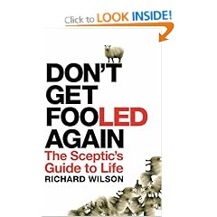 Don't Get Fooled Again: The Sceptic's Guide to Life