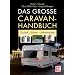 Das gro�e Caravan-Handbuch: Technik - Fahren - Selbermachen