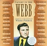 Caught In The Webb: Tribute To Webb Pierce