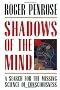 Shadows of the Mind: A Search for the Missing Science of Consciousness