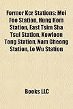 Former Kcr Stations: Mei Foo Station, Hung Hom Station, East Tsim Sha Tsui Station, Kowloon Tong Station, Nam Cheong Station, Lo Wu Station-