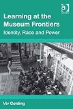 Learning at the museum frontiers : identity, race and power