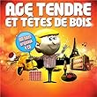 Age Tendre Et T�te De Bois
