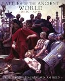 Battles of the Ancient World 1285 BC - AD 451: From Kadesh to Catalaunian Field Battles of the Ancient World 1285 BC - AD 451: From Kadesh to Catalaunian Field