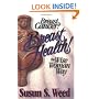 Breast Cancer? Breast Health! The Wise Woman Way (Wise Woman Herbal Series, Book 4)