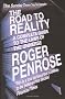 The Road To Reality: A Complete Guide to the Laws of the Universe