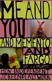 Me and You and Memento and Fargo: How Independent Screenplays Work