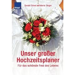 Unser Gro�er Hochzeitsplaner: F�r das sch�nste Fest des Lebens: F�r das sch�nste Fest im Leben