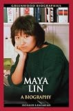 Maya Lin: A Biography (Greenwood Biographies)