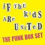 If The Kids Are United: The Punk Box Set