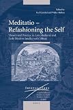 Meditatio : refashioning the self : theory and practice in late medieval and early modern intellectual culture