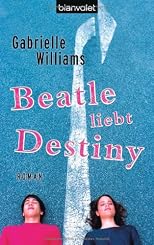 Beatle liebt Destiny: Roman (ger)