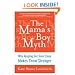 The Mama's Boy Myth: Why Keeping Our Sons Close Makes Them Stronger
