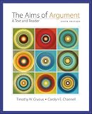 The Aims of Argument: A Text and Reader