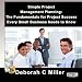 Simple Project Management Planning: The Fundamentals for Project Success Every Small Business Needs to Know