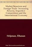 Market structure and foreign trade : increasing returns, imperfect competition and the international economy
