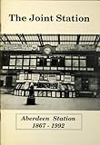 The Joint Station : Aberdeen Station, 1867-1992