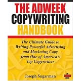 The Adweek Copywriting Handbook: The Ultimate Guide to Writing Powerful Advertising and Marketing Copy from One of America's Top Copywriters