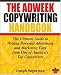 The Adweek Copywriting Handbook: The Ultimate Guide to Writing Powerful Advertising and Marketing Copy from One of America's Top Copywriters