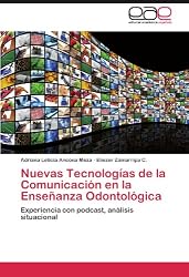 Nuevas Tecnologías de la Comunicación en la Enseñanza Odontológica: Experiencia con podcast, análisis situacional (Spanish Edition)