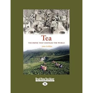 Tea: A History of The Drink that changed the World