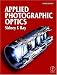 Applied Photographic Optics: Lenses and Optical Systems for Photography, Film, Video and Digital Imaging