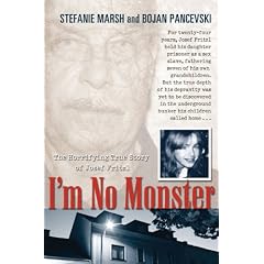 I'm No Monster: The Horrifying True Story of Josef Fritzl