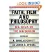 Faith, Film and Philosophy: Big Ideas on the Big Screen
