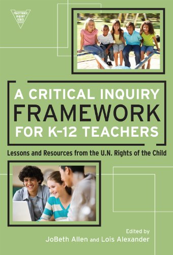 A Critical Inquiry Framework for K-12 Teachers (Practitioner Inquiry Series)