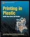 Image of Printing in Plastic: Build Your Own 3D Printer (Technology in Action)
