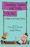 Gremlins, Genies and Trolls. Oh My!