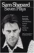 Sam Shepard : Seven Plays (Buried Child, Curse of the Starving Class, The Tooth of Crime, La Turista, Tongues, Savage Love, True West)
