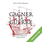 Gagner la guerre | Livre audio Auteur(s) : Jean-Philippe Jaworski Narrateur(s) : Jean-Christophe Lebert