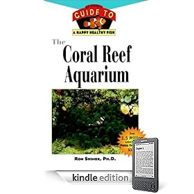 The Coral Reef Aquarium: An Owner's Guide toa Happy Healthy Fish