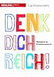 Denk dich reich!: Wohlstand ist Einstellungssache