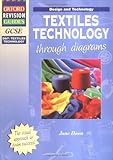 GCSE Design and Technology: Textiles Technology Through Diagrams (Oxford Revision Guides)