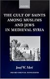 More details of book titled: The Cult of Saints among Muslims and Jews in Medieval Syria (Oxford Oriental Monographs)