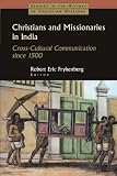 Christians and missionaries in India : cross-cultural communication since 1500, with special reference to caste, conversion, and colonialism