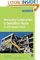Recycling Construction & Demolition Waste: A LEED-Based Toolkit (GreenSource)