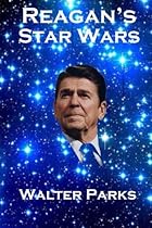 Reagan's Star Wars: The Military Industrial Complex Reagan's Star Wars: The Military Industrial Complex