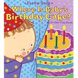 Where Is Baby's Birthday Cake?: A Lift-the-Flap Book (Karen Katz Lift-the-Flap Books) ~ Karen Katz