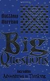 Big questions : incredible adventures in thinking